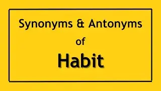 English Antonyms and Synonyms of the Word Habit | Antonyms of Habit | Synonyms of Habit