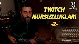 TWITCH NURSUZLUKLARI - 2 