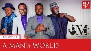 THE MEN'S CLUB / EPISODE 1 / A MAN'S WORLD