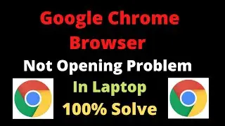 Fix! Google Chrome Not Opening in Windows 7/8/8.1/10 | Step By Step Solution
