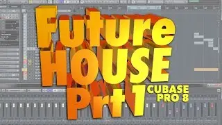 Deep Future house Cubase Pro 8 Prt 01