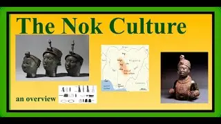 The Ancient Nok Culture Overview: Links to Bantu Expansion?(Nok People & Culture alive today)