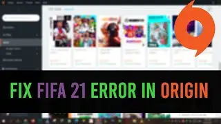 HOW TO FIX FIFA 21 IN ORIGIN AND ORIGIN ERROR 