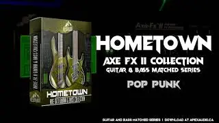 HOMETOWN | Axe FX Metal Tones for Guitar and Bass | Pop Punk Tone Pack