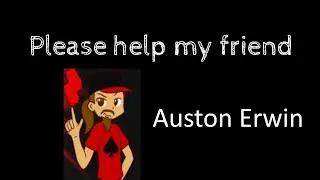 Please help my friend...