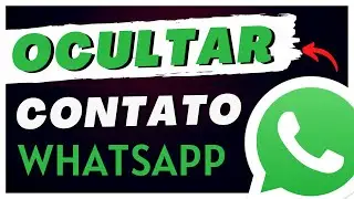 COMO ESCONDER UM CONTATO NO WHATSAPP