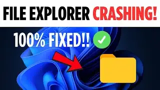 How to Fix File Explorer Crashing in Windows 11 (100% Working 2025)