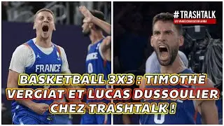 BASKETBALL 3X3 : LES ROIS VERGIAT ET DUSSOULIER CHEZ TRASHTALK !