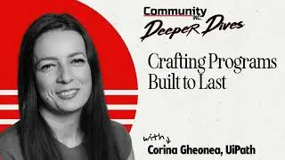Crafting Programs to Last w/ Corina Gheonea (UiPath)