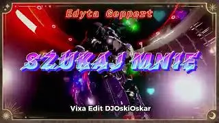 #nowosci Edyta Geppert - Szukaj mnie (#vixa2024 Edit @DJOskiOskar)