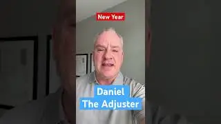 Daniel the Adjuster, New Year coming up!  Are you ready?  