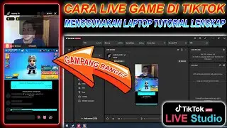 Tutorial Lengkap Cara Live Game Di TIKTOK Menggunakan Laptop Atau PC - Tiktok Live Studio