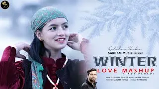 WINTER LOVE MASHUP 2022 || LAKSHAMI THAKUR || SANDEEP THAKUR ||SARGAM MUSIC