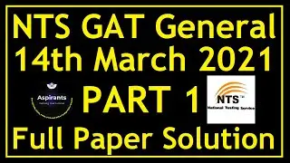 NTS GAT General 14th March 2021 | Part 1 | Original Paper Solution | Aspirants of Future