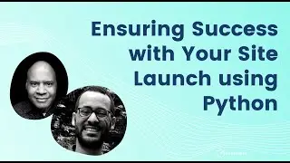 Ensuring Success with Your Site Launch using Python