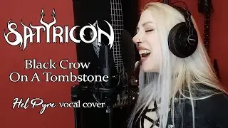 Satyricon - Black Crow on a Tombstone § Vocal cover