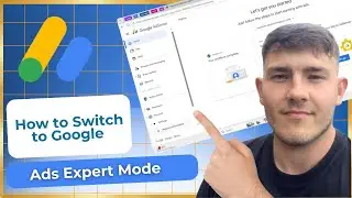How to Switch to Google Ads Expert Mode (2026 Guide)
