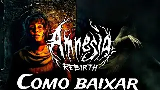 Como baixar a Amnésia Rebirth