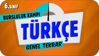 6.Sınıf Türkçe Genel Tekrar ✍ 2023 Bursluluk Kampı