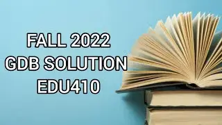 EDU410 GDB Solution 1 Fall 2022 and 2023