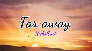 Far away - Nickelback