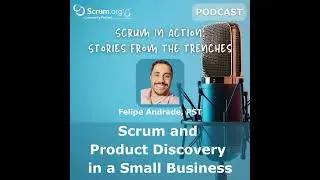 Scrum in Action: Stories from the Trenches - Scrum and Product Discovery in a Small Business