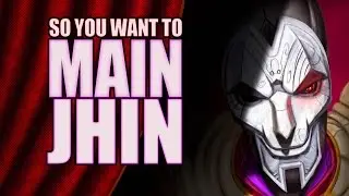 So you want to main Jhin