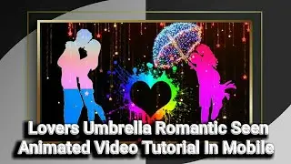 Lovers Umbrella Romantic Seen  Animated Video Tutorial In Mobile