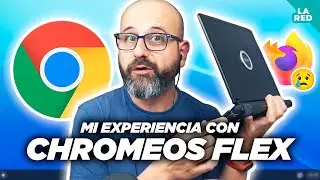 😕 CHROMEOS FLEX: MI EXPERIENCIA | La red de Mario