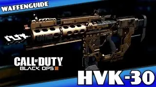 Black Ops 3: HVK-30 Waffenguide / Überblick // Deutsch