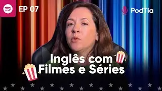 #07 PodTia | How to use movies and series to learn English