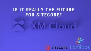XM Cloud - is it really the future for Sitecore?