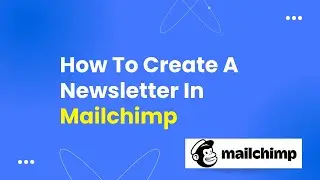 How To Create A Newsletter In Mailchimp