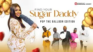 (EPS 34)POP THE BALLON OR FIND YOUR SUGAR DADDY ON THE SUGAR SHOW
