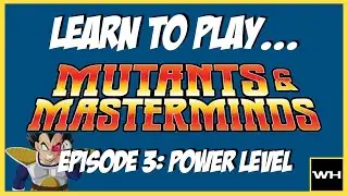 Learn to Play Mutants & Masterminds Episode 03: Power Level