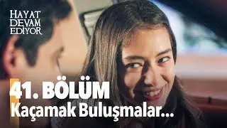 Hayat Devam Ediyor 41. Bölüm