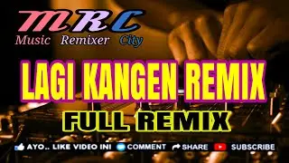 DJOGET_LAGI KANGEN YA MX || FULL REMIX || AP-Z REVOLUTION PALING ENAK👍👍