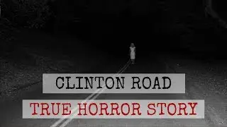 CLINTON ROAD / TRUE HORROR STORY