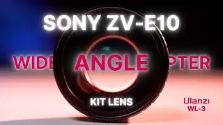Ulanzi WL-3 Wide Angle Adapter + ZV-E10 Tested - Wide Angle Converter for Sony Kit Lens