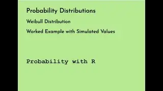 Weibull Distribution - Worked Example with Simulated Values