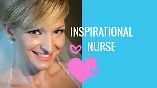 Inspiration to Live Your Dreams! First Video 'Inspirational Nurse'