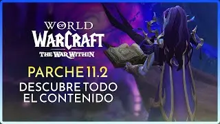 GUÍA DEFINITIVA DEL PARCHE 11.2 DE WORLD OF WARCRAFT