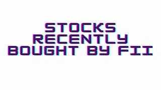 Stocks Recently Bought by FII Investors | stocks for positional trading