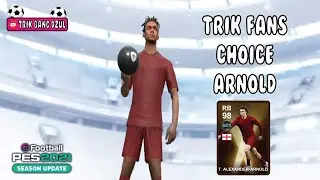TRIK MANTAP MENDAPATKAN TRENT ARNOLD DI FAN'S CHOICE WORLDWIDE CLUBS || PES 2021 MOBILE NO REOPEN