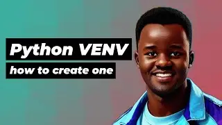 How to create a Python Virtual Environment (Beginner Friendly)