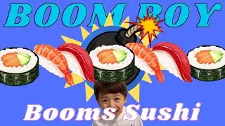 BoomBoy Booms Sushi