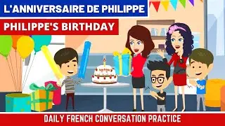 L'anniversaire de Philippe | Philippe's Birthday | Stories in French | Improve your French Speaking