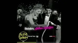 (Alfa Şarkım) Servet Tunç - Mix