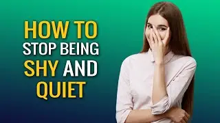 How to Stop Being Shy and Quiet: 7 Effective Tips