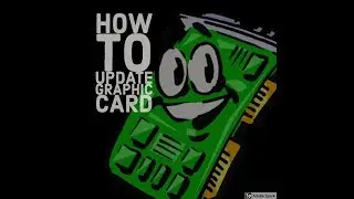 How to Update Graphic Card